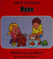 Cover of: Teach Me About Pets (Teach Me About Books) by Joy Berry