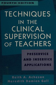 Techniques in the clinical supervision of teachers by Keith A. Acheson, Meredith Damien Gall