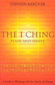 The I Ching : plain and simple : a guide to working with the oracle of change