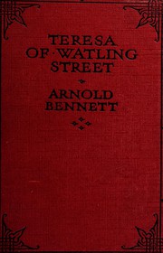 Teresa of Watling Street by Arnold Bennett, Arnold Bennett, Arnold Arnold Bennett