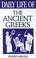 Cover of: Daily life of the ancient Greeks