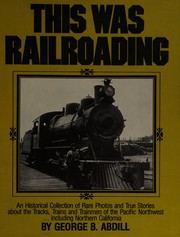 Cover of: This Was Railroading by George B. Abdill