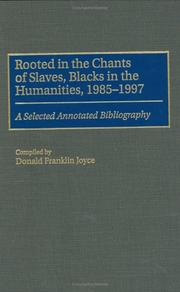 Cover of: Rooted in the chants of slaves, Blacks in the humanities, 1985-1997 by Donald F. Joyce
