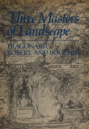Cover of: Three masters of landscape, Fragonard, Robert, and Boucher: a loan exhibition on display at the Virginia Museum, November 10 to December 27, 1981