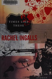 Cover of: Times like these by Rachael Ingalls