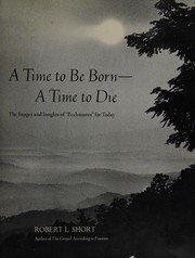 Cover of: A time to be born--a time to die