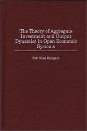 Cover of: The theory of aggregate investment and output dynamics in open economic systems