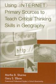 Cover of: Using Internet Primary Sources to Teach Critical Thinking Skills in Geography (Greenwood Professional Guides in School Librarianship) by Martha B. Sharma, Gary S. Elbow