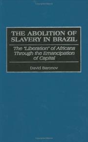 Cover of: The Abolition of Slavery in Brazil: The "Liberation" of Africans Through the Emancipation of Capital (Contributions in Latin American Studies)