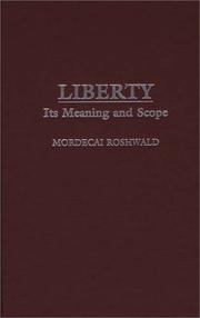 Cover of: Liberty: Its Meaning and Scope (Contributions in Philosophy)