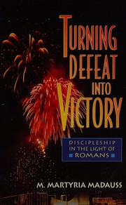 Turning defeat into victory by M. Martyria Madauss, Martyria Madauss