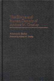 The divine and human comedy of Andrew M. Greeley by Allienne R. Becker