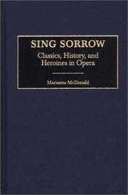 Cover of: Sing Sorrow: Classics, History, and Heroines in Opera (Contributions to the Study of Music and Dance)