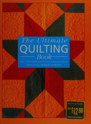 Cover of: The ultimate quilting book: over 1,000 inspirational ideas and practical tips.
