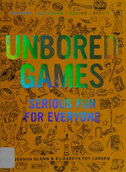 Cover of: Unbored games: serious fun for everyone
