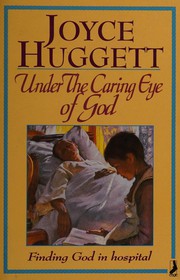 Cover of: Under the caring eye of God: finding Godin hospital