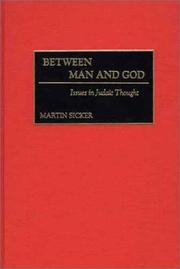 Cover of: Between Man and God: Issues in Judaic Thought (Contributions to the Study of Religion)