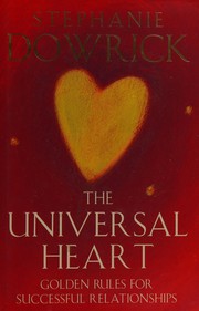 Cover of: The universal heart: golden rules for golden relationships