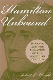 Hamilton unbound : finance and the creation of the American Republic