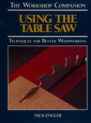 Cover of: Using the table saw: techniques for better woodworking