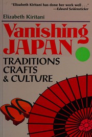 Cover of: Vanishing Japan: traditions, crafts, & culture