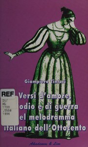 Cover of: Versi d'amore, d'odio e di guerra nel melodramma italiano dell'Ottocento by Giampiero Tintori