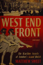 Cover of: The West end front: the wartime secrets of London's grand hotels