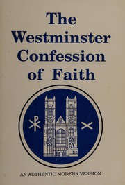 Cover of: The Westminster Confession of Faith: an authentic modern version