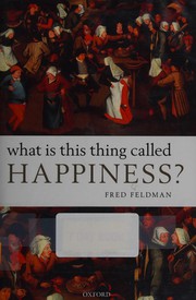 Cover of: What is this thing called happiness?