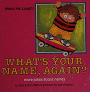 Cover of: What's Your Name, Again?: More Jokes About Names (Make Me Laugh)