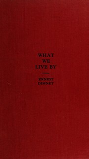 Cover of: What we live by by Ernest Dimnet
