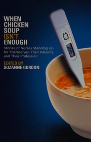 Cover of: When chicken soup isn't enough: stories of nurses standing up for themselves, their patients, and their profession