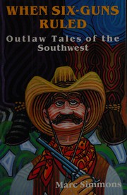 Cover of: When six-guns ruled: outlaw tales of the Southwest