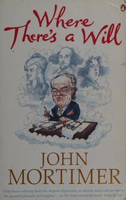 Cover of: where there's a will by John Mortimer