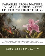 Cover of: Parables from Nature. By : Mrs. Alfred Gatty. Edited By: Ernest Rhys