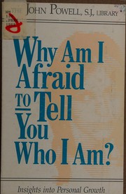 Cover of: Why Am I Afraid to Tell You Who I Am? (Insights Into Personal Growth) by John Powell