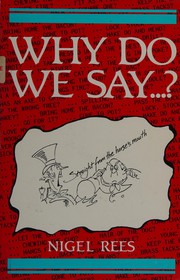 Cover of: Why Do We Say...?: Words and Sayings and Where They Come from