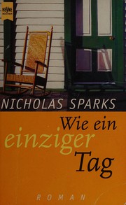 Cover of: Wie ein einziger Tag by Nicholas Sparks