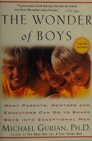 Cover of: The wonder of boys: what parents, mentors, and educators can do to shape boys into exceptional men