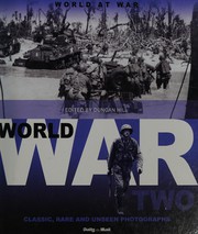 Cover of: World War Two: Classic, Rare and Unseen Photographs: From the Archives of the Daily Mail