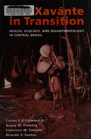 Cover of: The Xavánte in transition: health, ecology, and bioanthropology in central Brazil