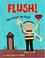 Cover of: Flush!
