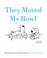 Cover of: They Moved My Bowl