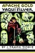 Cover of: Apache Gold and Yaqui Silver by J. Frank Dobie