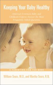 Cover of: Keeping Your Baby Healthy : America's Most Foremost Baby and Childcare Experts Answer the Most Frequently Asked Questions