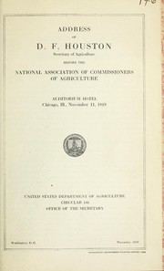 Cover of: Address of D.F. Houston, Secretary of Agriculture before the National Association of Commissioners of Agriculture, Auditorium Hotel, Chicago, Ill., November 11, 1919