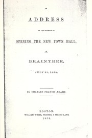 An address on the occasion of opening the new town hall in Braintree by Charles Francis Adams Sr.