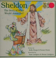 Cover of: Sheldon: The Story of What Would Jesus Do (The Holy Bear's Travel Series)