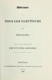 Cover of: Adresse à tous les electeurs du Bas-Canada