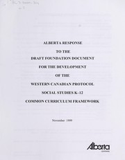 Cover of: Alberta response to the draft foundation document for the development of the Western Canadian Protocol social studies K-12, Common Curriculum Framework